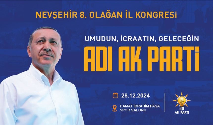 AK Parti Nevşehir İl Başkanlığı kongresi 28.12.2024 tarihinde yapılacak